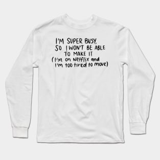 I'm Super Busy White Lie Party Design Long Sleeve T-Shirt